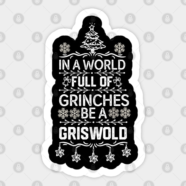 IN A WORLD FULL OF GRINCHES BE A GRISWOLD - Christmas Funny Sticker by KAVA-X